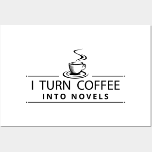 I Turn Coffee Into Novels Posters and Art